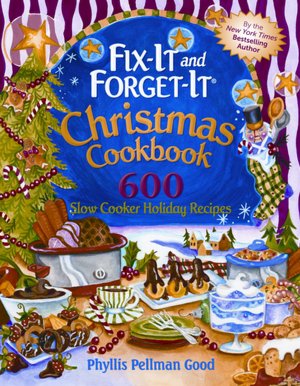 Fix-It and Forget-It Christmas Cookbook 500 Slow Cooker Holiday Recipes
