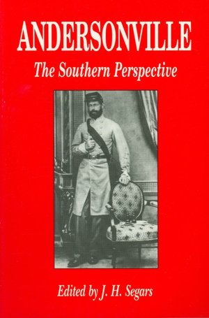 Andersonville: The Southern Perspective J Segars