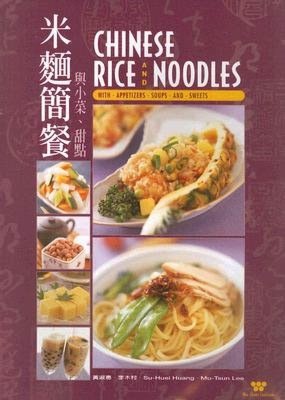 Chinese Rice and Noodles: With Appetizers, Soups and Sweets