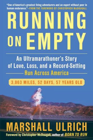 Running on Empty: An Ultramarathoner's Story of Love, Loss, and a Record-Setting Run Across America