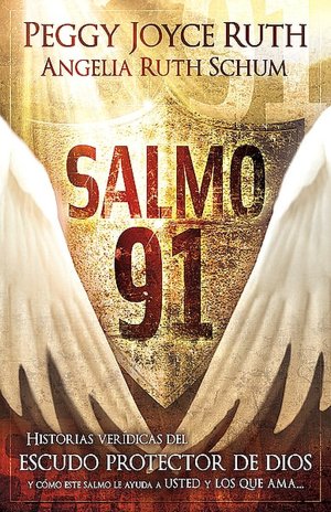 Downloading free books to your kindle Salmo 91: Historias veridicas del escudo protector de Dios y como este Salmo le ayuda a usted y los que ama (English Edition) 9781616380731 by Peggy Joyce Ruth, Angelina Ruth Schum