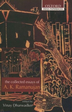 The Collected Essays of A. K. Ramanujan