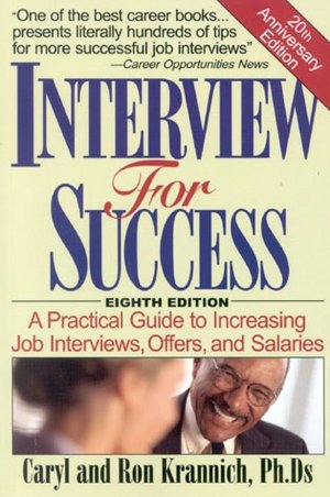 Interview for Sucess: A Practical Guide to Increasing Job Interviews, Offers and Salaries