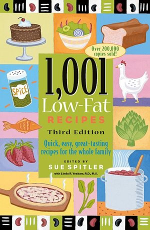 1001 Low-Fat Recipes: Quick, Easy, Great-Tasting Recipes for the Whole Family