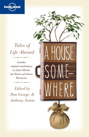Lonely Planet A House Somewhere: Tales of Life Abroad