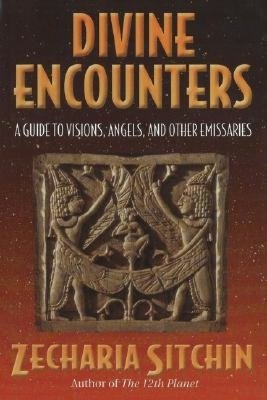 Divine Encounters: A Guide to Visions, Angels and Other Emissaries