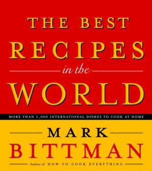 Best Recipes in the World: More Than 1,000 International Dishes to Cook at Home