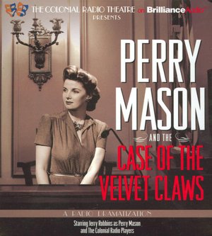 Perry Mason and the Case of the Velvet Claws: A Radio Dramatization