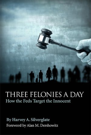 Three Felonies a Day: How the Feds Target the Innocent
