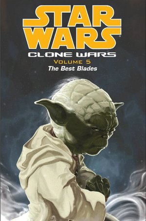 Star Wars Clone Wars, Volume #5: The Best Blades
