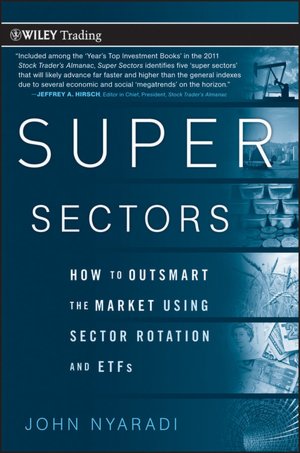 Free audio books downloads uk Super Sectors: How to Outsmart the Market Using Sector Rotation and ETFs English version by John Nyaradi 9780470592502