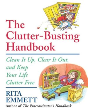 Clutter-Busting Handbook: Clean It up, Clear It Out, and Keep Your Life Clutter-Free