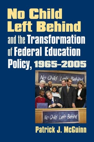 No Child Left Behind and the Transformation of Federal Education Policy, 1965-2005