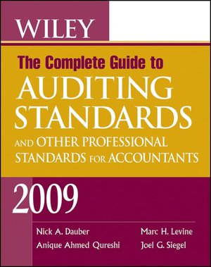 Wiley The Complete Guide to Auditing Standards, and Other Professional Standards for Accountants 2009