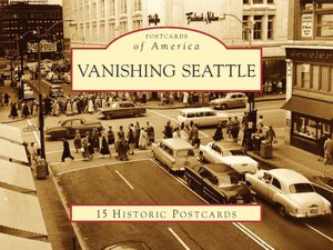 Vanishing Seattle, Washington (Postcards Packets)