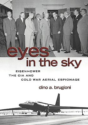 Eyes in Sky: Eisenhower, The CIA and Cold War Aerial Espionage