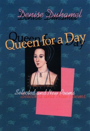 Queen for a Day: Selected and New Poems
