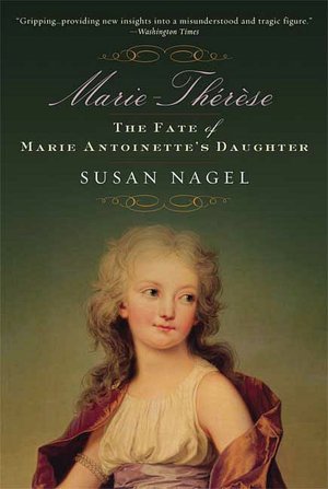 Marie-Therese: The Fate of Marie Antoinette's Daughter