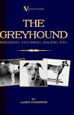 Greyhound: Breeding, Coursing, Racin
