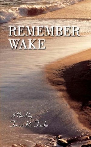 Remember Wake: A Novel