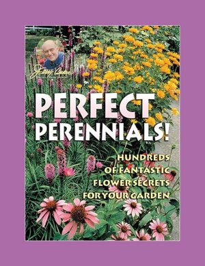 Jerry Baker's Perfect Perennials: Hundreds of Fantastic Flower Secrets for Your Garden