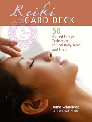 Reiki Card Deck: 50 Guided Energy Techniques to Heal Body, Mind, and Spirit