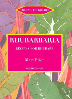 Rhubarbaria : Recipes for Rhubarb