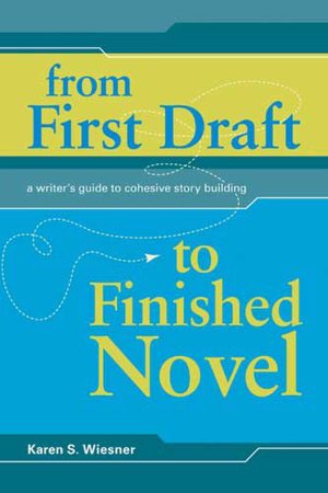 From First Draft To Finished Novel: A Writer's Guide To Cohesive Story Building