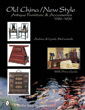 Old China/New Style: Antique Furniture and Accessories, C. 1780-1930