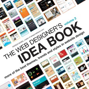 The Web Designer's Idea Book Volume 2: The Latest Themes, Trends and Styles in Website Design