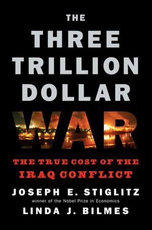 The Three Trillion Dollar War: The True Cost of the Iraq Conflict
