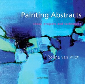 Painting Abstracts: Ideas, Projects and Techniques