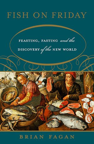 Fish on Friday: Feasting, Fasting and the Discovery of the New World