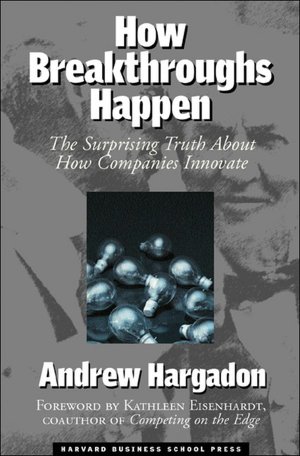 How Breakthroughs Happen: Technology Brokering and the Pursuit of Innovation