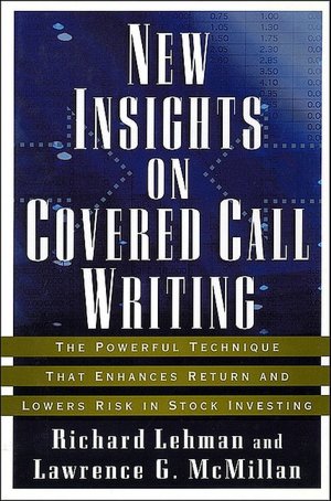 New Insights on Covered Call Writing: The Powerful Technique That Enhances Return and Lowers Risk in Stock Investing