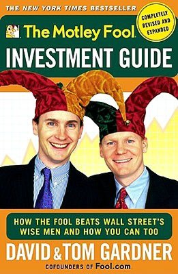 The Motley Fool Investment Guide: How The Fool Beats Wall Street's Wise Men and How You Can Too