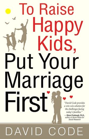 To Raise Happy Kids, Put Your Marriage First