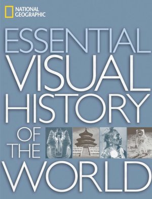 National Geographic Essential Visual History of the World