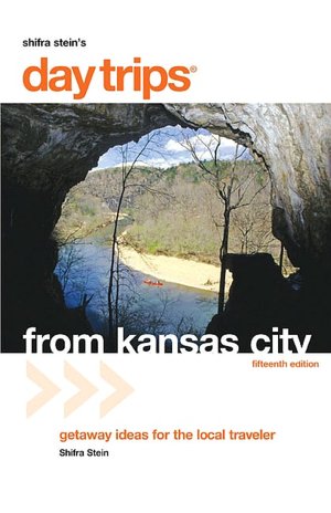 Day Trips From Kansas City: Getaway Ideas for the Local Traveler (Day Trips Series)