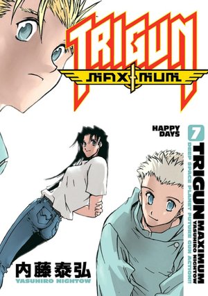 Trigun Maximum, Volume 7: Happy Days