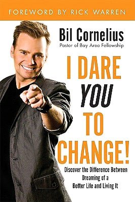 I Dare You to Change: Discover the Difference Between Dreaming a Better Life and Living It