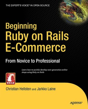 Beginning Ruby on Rails E-Commerce: From Novice to Professional