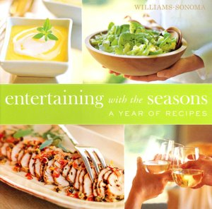 Williams-Sonoma Entertaining with the Seasons: A Year of Recipes