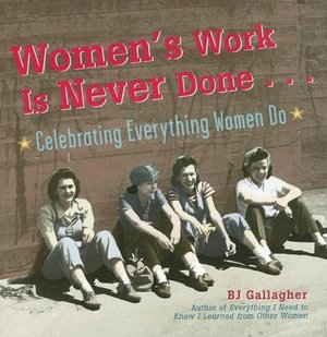 Women's Work Is Never Done...: Celebrating Everything Women Do