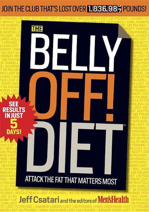 Belly Off! Diet: Real Men, Real Food, Real Workouts--That Will Really Work for You!