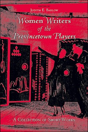 Women Writers of the Provincetown Players: A Collection of Short Works