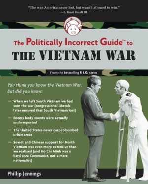 The Politically Incorrect Guide to the Vietnam War