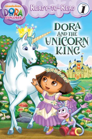Dora and the Unicorn King (Dora the Explorer Ready-to-Read Series)