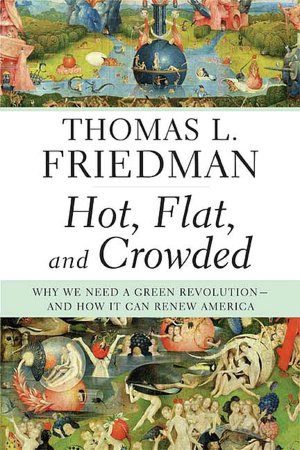 Hot, Flat, and Crowded: Why We Need a Green Revolution - and How It Can Renew America
