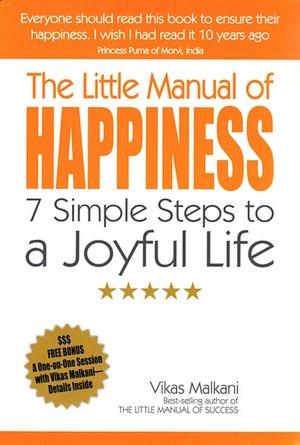 The Little Manual of Happiness: 7 Simple Steps to a Joyful Life
